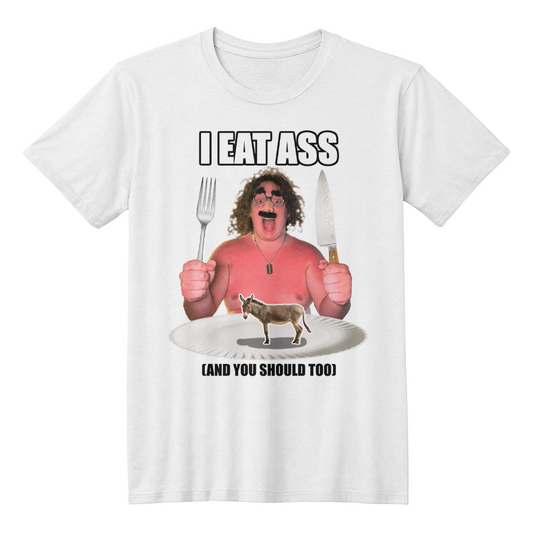 I EAT ASS